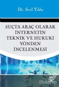 Suçta Araç Olarak İnternetin Teknik ve Hukuki Yönden İncelenmesi