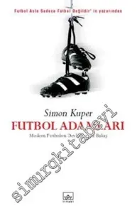 Futbol Adamları: Modern Futbolun Devlerine Bir Bakış -