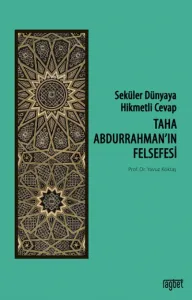 Seküler Dünyaya Hikmetli Cevap; Taha Abdurrahman’ın Felsefesi