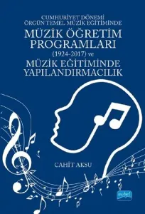 Cumhuriyet Dönemi Örgün Temel Müzik Eğitiminde Müzik Öğretim Programları (1924-2017) ve Müzik Eğitim
