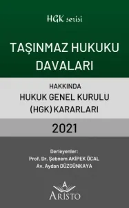 Taşınmaz Hukuku Davaları Hakkında Hukuk Genel Kurulu Kararları 2021