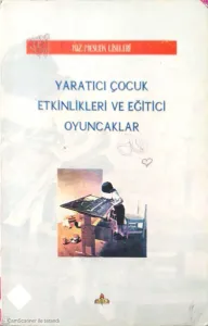 Yaratıcı Çocuk Etkinlikleri Ve Eğitici Oyuncaklar