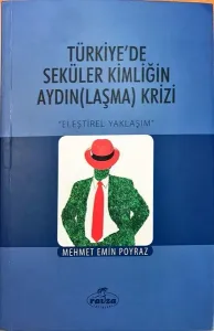 Türkiye'de Seküler Kimliğin Aydınlaşma Krizi; Eleştirisel Yaklaşım