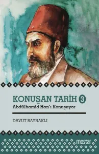 Konuşan Tarih 3 - Abdülhamid Hanı Konuşuyor