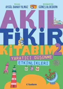 Akıl Fikir Kitabım 2 - Yaratıcı Düşünme Etkinlikleri