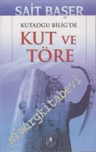 Kutadgu Bilig'de Kut ve Töre -