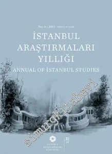 İstanbul Araştırmaları Yıllığı 6 = Annual of İstanbul Studies vol. 6 / 2017 - Sayı: 6