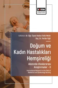 Doğum ve Kadın Hastalıkları Hemşireliği Alanında Uluslararası Araştırmalar –II