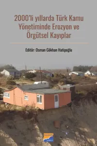 2000'li Yıllarda Türk Kamu Yönetiminde Erozyon ve Örgütsel Kayıplar