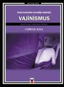 Kadın Bedeninin Cinselliği Reddedişi: Vajinismus; Cinsel Terapi Uygulama Elkitabı