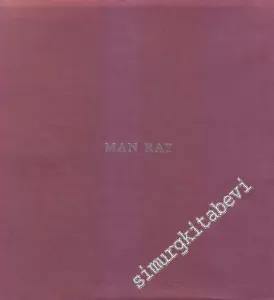 Man Ray: Fotoğraflar, Desenler, Küçük Heykeller = Photographies, Dessins, Objets, Assemblages et Sculptures -