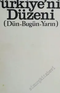 Türkiye'nin Düzeni: Dün Bugün Yarın -