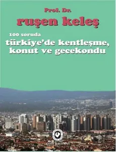 100 Soruda Türkiyede Kentleşme, Konut ve Gecekondu