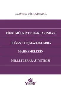 Fikri Mülkiyet Haklarından Doğan Uyuşmazlıklarda Mahkemelerin Milletlerarası Yetkisi