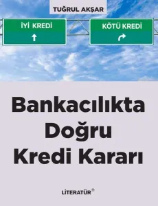 Bankacılıkta Doğru Kredi Kararı