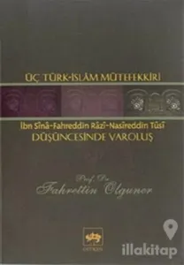 Üç Türk - İslam Mütefekkiri Düşüncesinde Varoluş