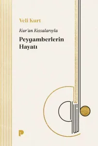 Kur'an Kıssalarıyla Peygamberlerin Hayatı