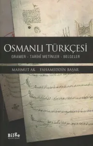 Osmanlı Türkçesi; Gramer - Tarihi Metinler - Belgeler
