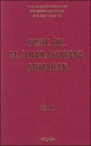 Prof. Dr. M. İlhan Ulusana Armağan Cilt II