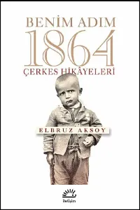 Benim Adım 1864; Çerkes Hikayeleri