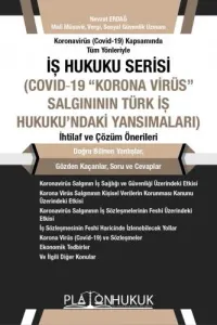 Covid-19 "Korona Virüs" Salgının Türk İş Hukuku'ndaki Yansımaları