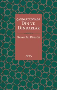 Çağdaş Dünyada Din ve Dindarlar (Karton Kapak)