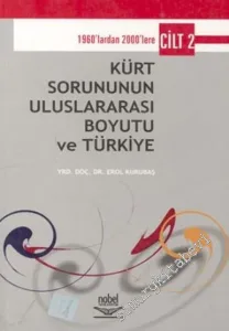 1960'lardan 2000'lere Kürt Sorununun Uluslararası Boyutu ve Türkiye Cilt: 2     -         2004