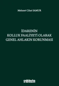 İdarenin Kolluk Faaliyeti Olarak Genel Ahlakın Korunması
