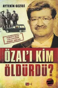 Özal'ı Kim Öldürdü?