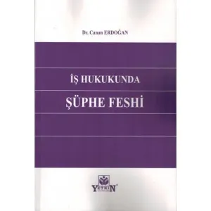 İş Hukukunda Şüphe Feshi
