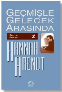 Geçmişle Gelecek Arasında: Seçme Eserler 2