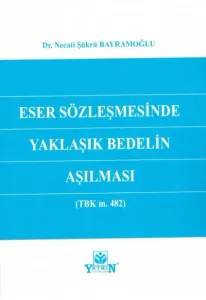 Eser Sözleşmesinde Yaklaşık Bedelin Aşılması