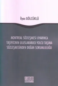 Montreal Sözleşmesi Uyarınca Taşıyıcının Uluslararası Yolcu Taşıma Sözleşmesinden Doğan Sorumluluğu