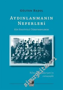 Aydınlanmanın Neferleri: Köy Enstitülü Öğretmenlerim -