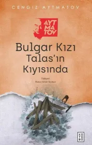 Bulgar Kızı /Talas'ın Kıyısında