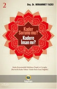 Kader Sorunu Mu? Kadere İman Mı? (2. Cilt)