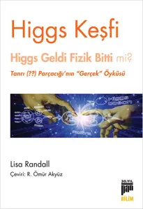 Higgs Keşfi; Higgs Geldi Fizik Bitti Mi ?
