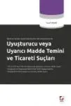 Uyuşturucu veya Uyarıcı Madde Temini ve Ticareti Suçları