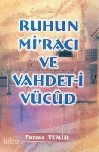 Ruhun Miracı ve Vahdeti Vücud