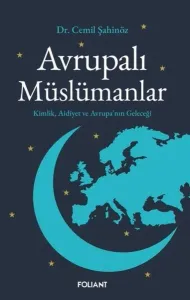 Avrupalı Müslümanlar;Kimlik, Aidiyet ve Avrupa’nın Geleceği