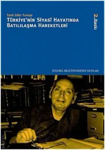 Türkiye'nin Siyasi Hayatında Batılılaşma Hareketleri 2. Baskı