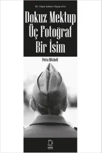 Dokuz Mektup Üç Fotoğraf Bir İsim
