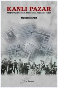 Kanlı Pazar: 1960'lar Türkiyesi'nde Milliyetçiler, İslamcılar ve Sol -