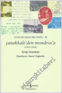 Çanakkale'den Mondros'a (1915 - 1918) Günlüklerde Bir Ömür 3 -
