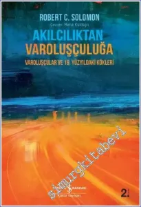 Akılcılıktan Varoluşçuluğa – Varoluşçular ve 19. Yüzyıldaki Kökleri SERT KAPAK -