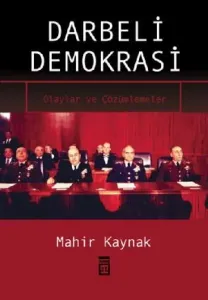Darbeli Demokrasi; Olaylar ve Çözümler