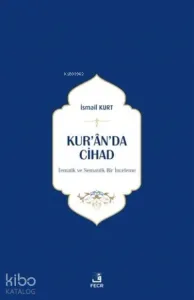 Kur’an’da Cihad;Tematik ve Semantik Bir İnceleme
