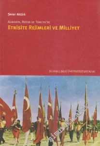 Almanya, Rusya ve Türkiye'de Etnisite Rejimleri ve Milliyet -         2015