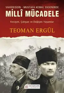 Vahideddin-Mustafa Kemal Ekseninde Milli Mücadele