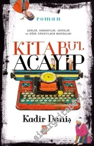 Kitabü'l Acayip: Şairler, Kabadayılar, Casuslar ve Diğer Zıpkçıktıların Maceraları -